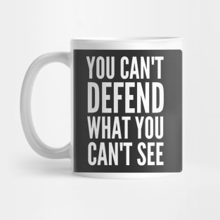 Cybersecurity You can't Defend What You Can't See Black Background Mug